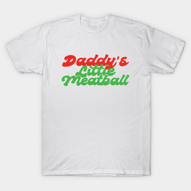 Daddys Little Meatball Italian Funny T-Shirt by savage land 